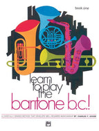 Learn to Play the Baritone B.C.! Book 1
