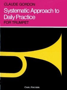 Systematic Approach to Daily Practice Trumpet by Claude Gordon -