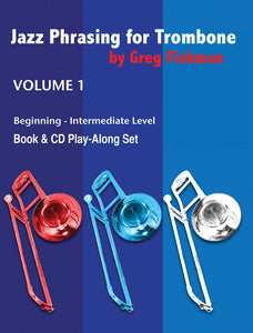 Jazz Phrasing for Trombone Volume 1 by: Greg Fishman