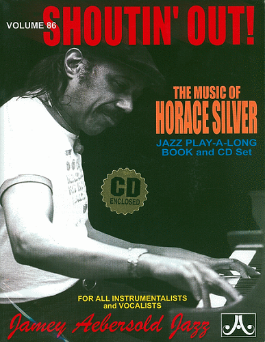 Jamey Aebersold Volume 86: Shoutin' Out! The Music Of Horace Silver