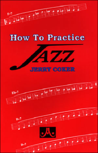 How To Practice Jazz By Jerry Coker