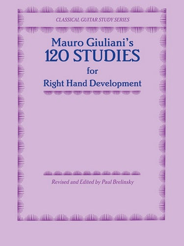 MAURO GIULIANI'S 120 Studies for Right Hand Development (Classical Guitar Study Series)