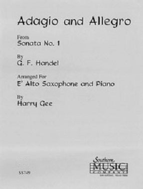 Adagio and Allegro From Sonata No.1 by: George Handel Arranged by: Harry Gee for Alto Sax - SS749